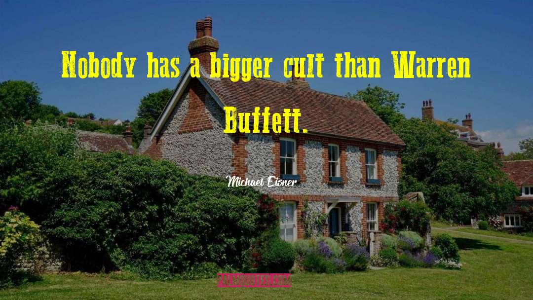 Michael Eisner Quotes: Nobody has a bigger cult