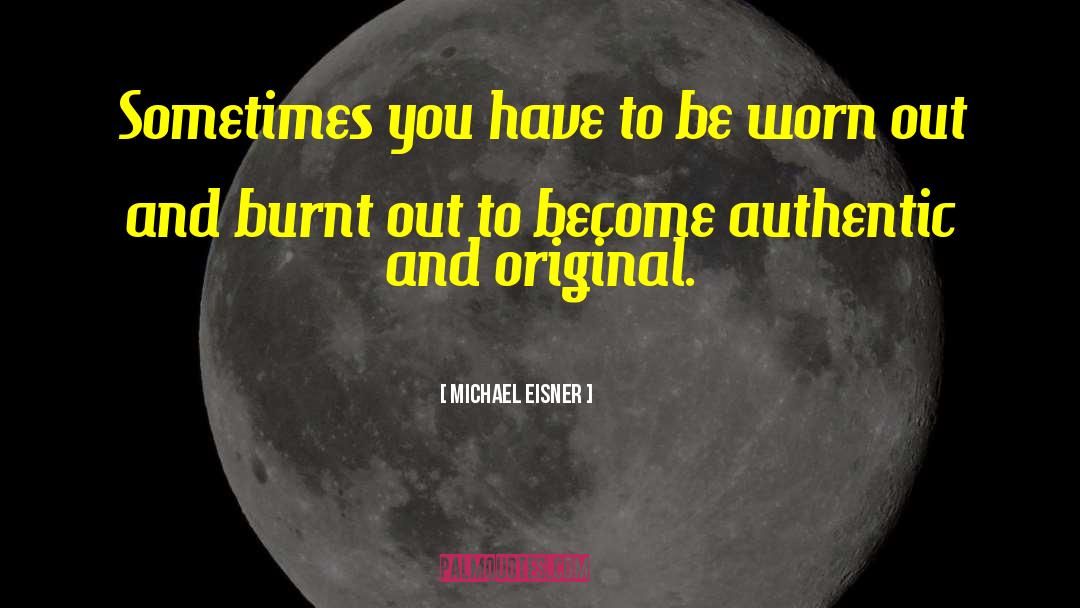 Michael Eisner Quotes: Sometimes you have to be