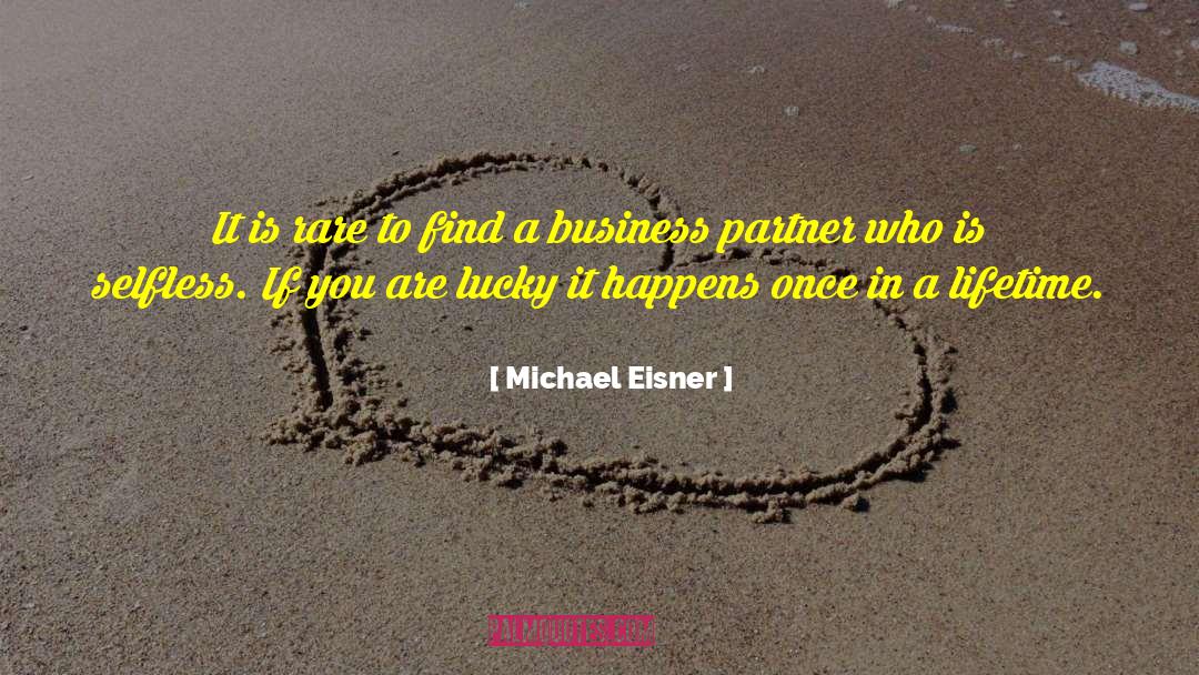 Michael Eisner Quotes: It is rare to find