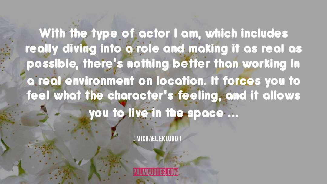 Michael Eklund Quotes: With the type of actor