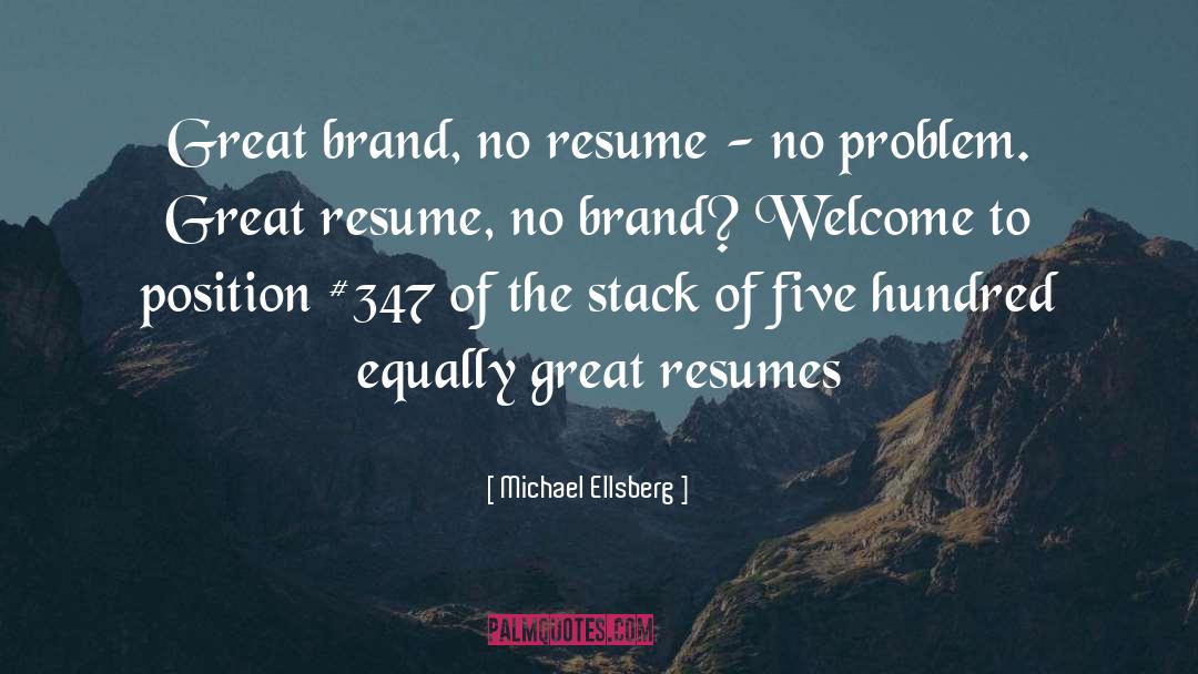 Michael Ellsberg Quotes: Great brand, no resume -