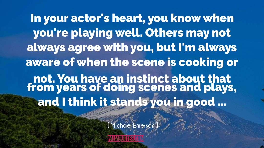 Michael Emerson Quotes: In your actor's heart, you