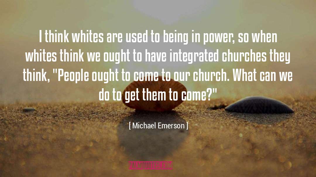 Michael Emerson Quotes: I think whites are used