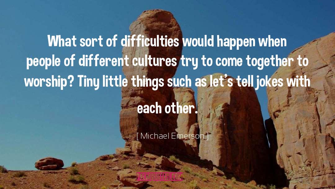 Michael Emerson Quotes: What sort of difficulties would