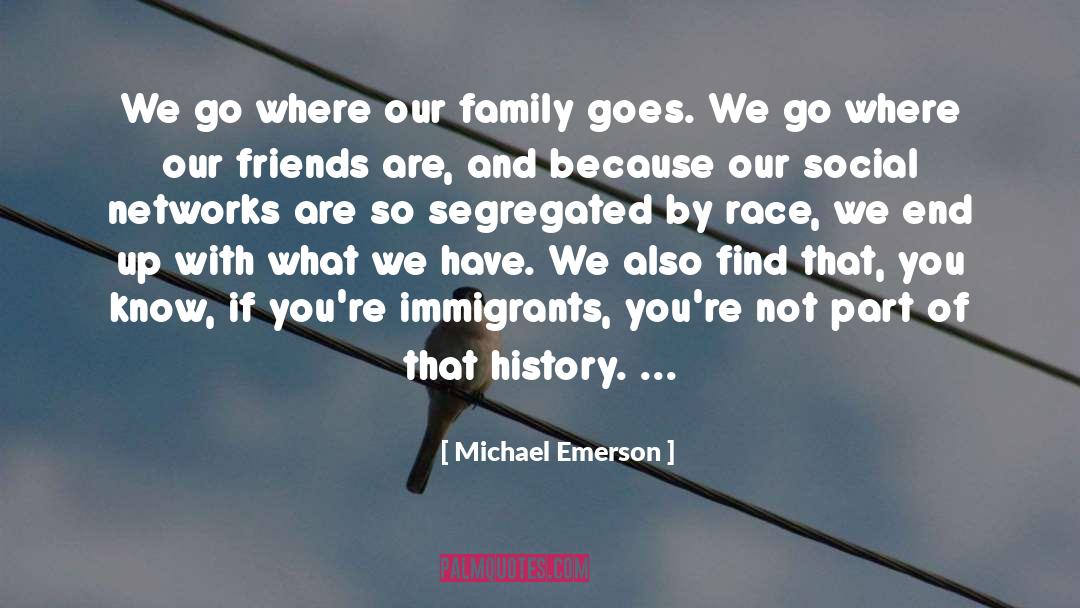 Michael Emerson Quotes: We go where our family