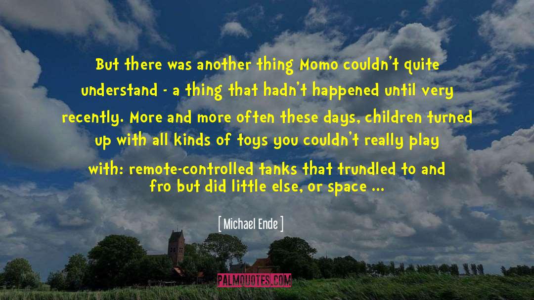 Michael Ende Quotes: But there was another thing