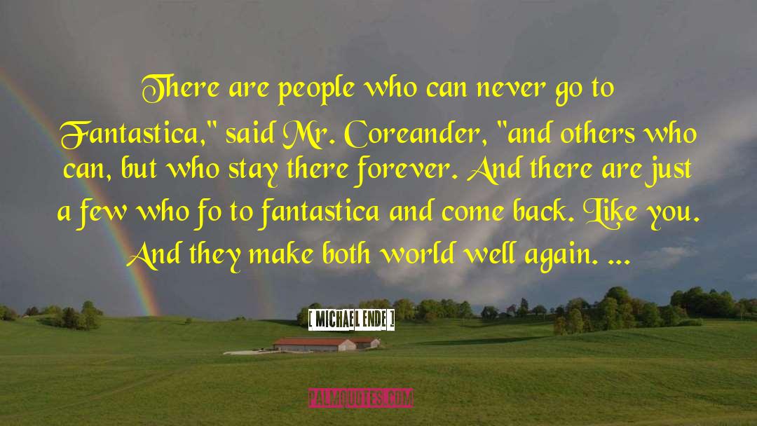 Michael Ende Quotes: There are people who can