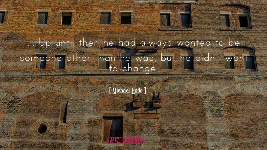 Michael Ende Quotes: ... Up until then he