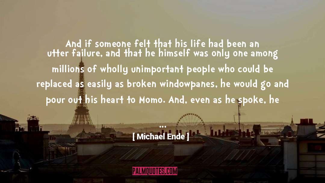 Michael Ende Quotes: And if someone felt that