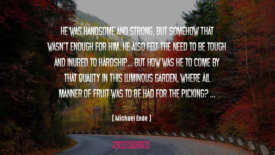 Michael Ende Quotes: He was handsome and strong,