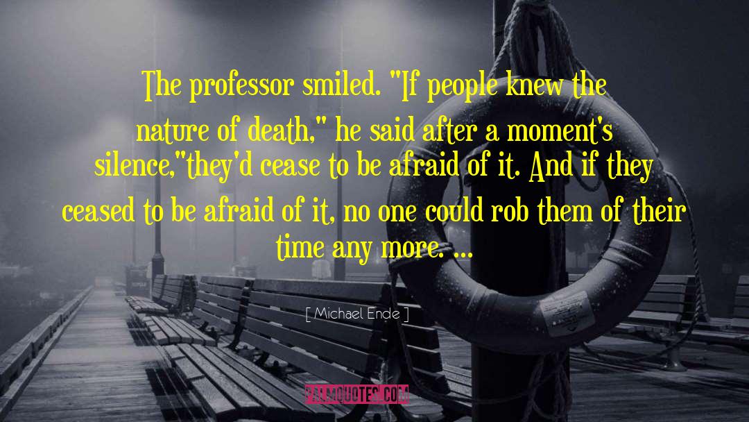 Michael Ende Quotes: The professor smiled. 