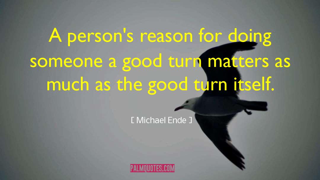 Michael Ende Quotes: A person's reason for doing