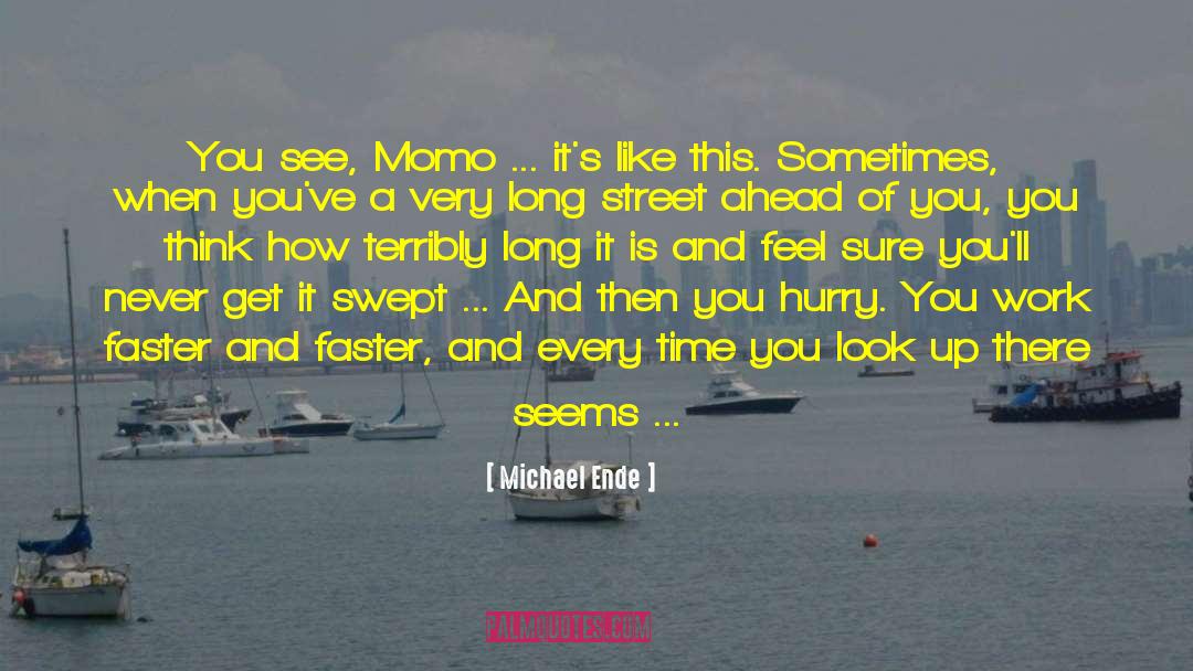 Michael Ende Quotes: You see, Momo ... it's