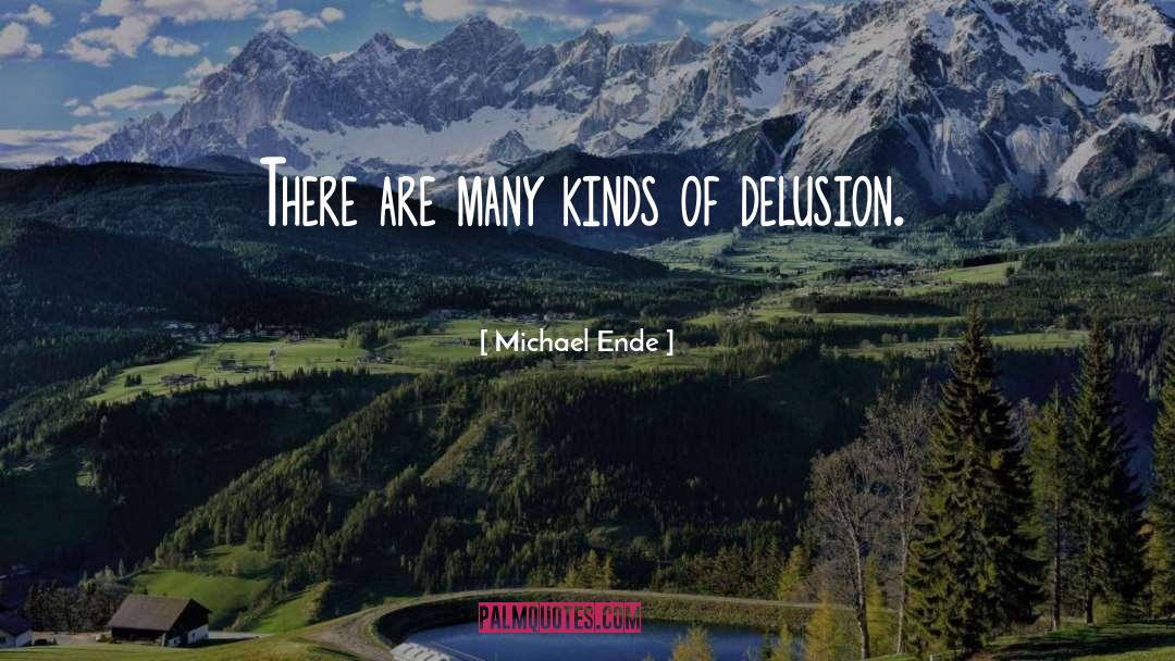 Michael Ende Quotes: There are many kinds of