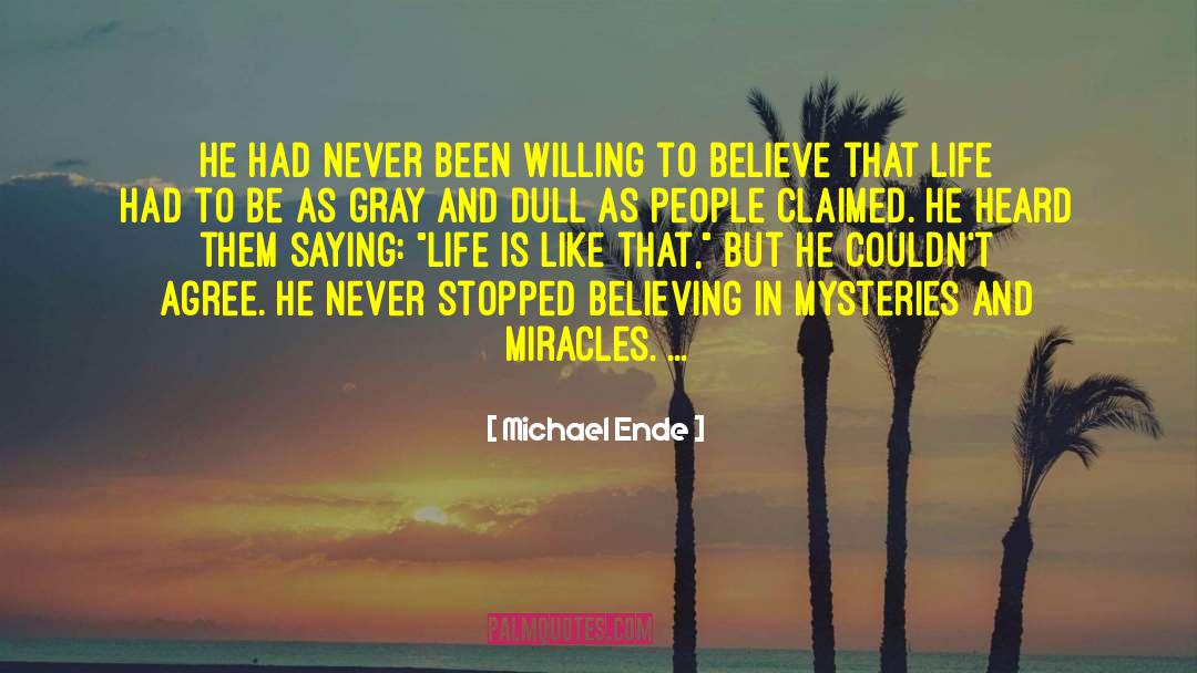 Michael Ende Quotes: He had never been willing