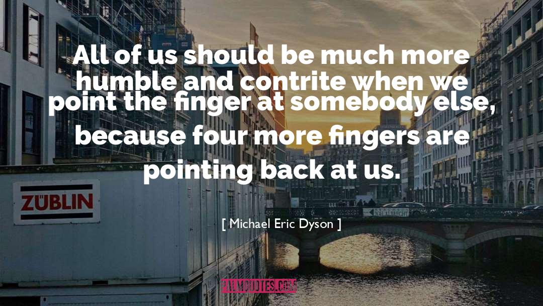 Michael Eric Dyson Quotes: All of us should be