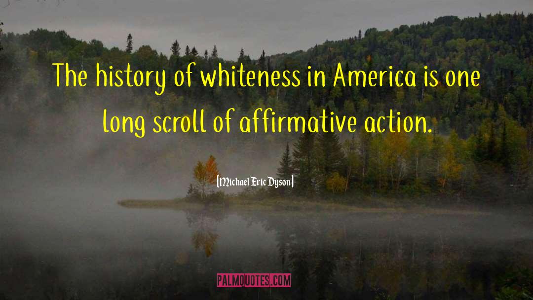 Michael Eric Dyson Quotes: The history of whiteness in