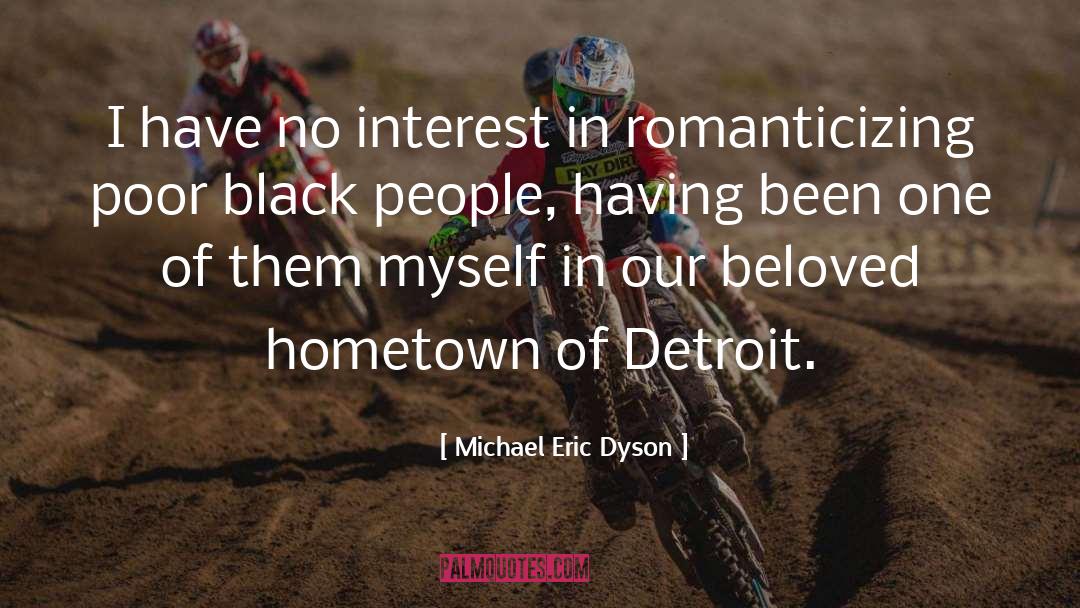 Michael Eric Dyson Quotes: I have no interest in