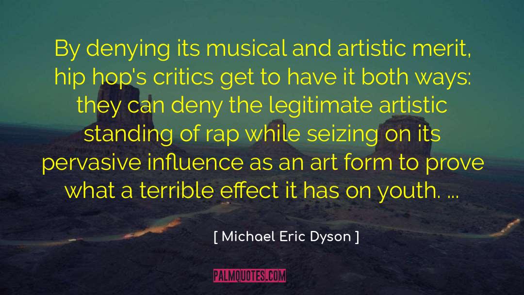 Michael Eric Dyson Quotes: By denying its musical and
