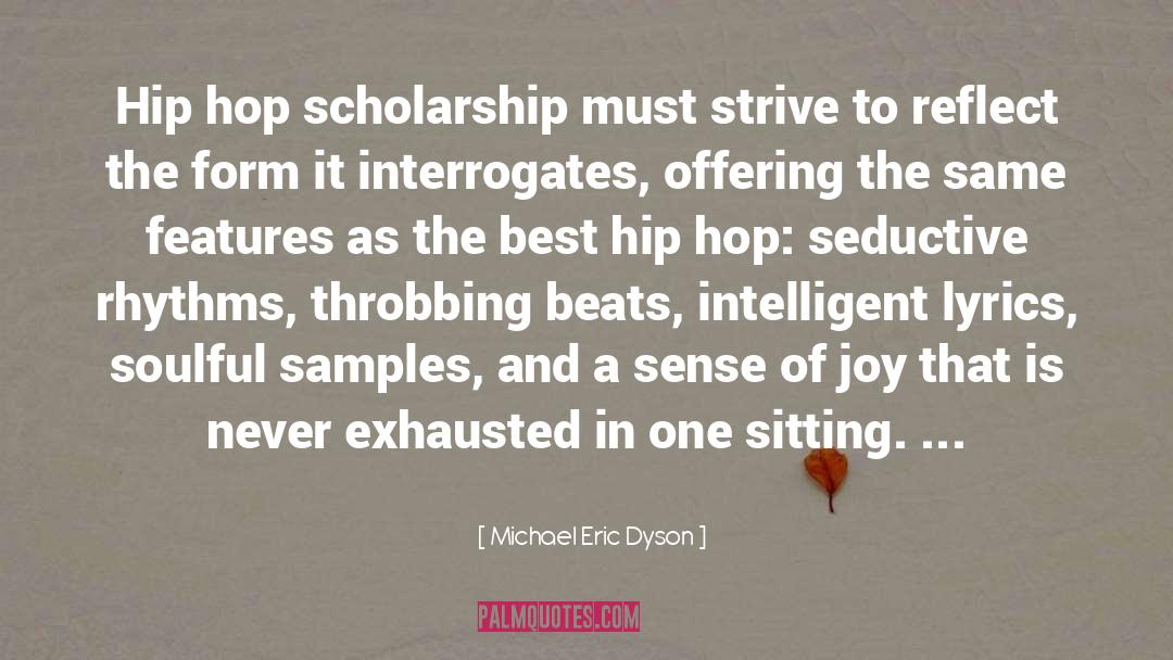 Michael Eric Dyson Quotes: Hip hop scholarship must strive