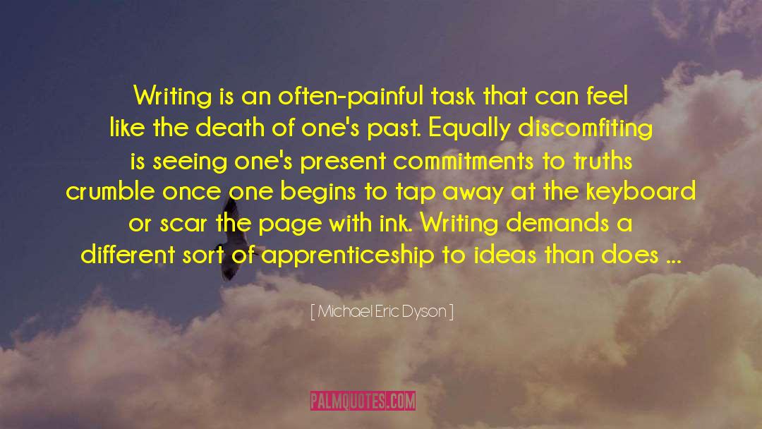 Michael Eric Dyson Quotes: Writing is an often-painful task