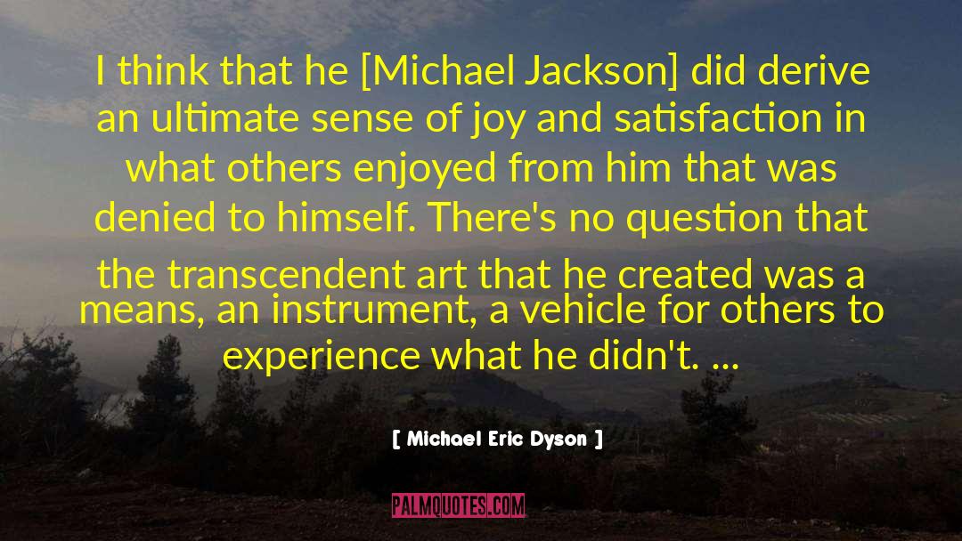 Michael Eric Dyson Quotes: I think that he [Michael