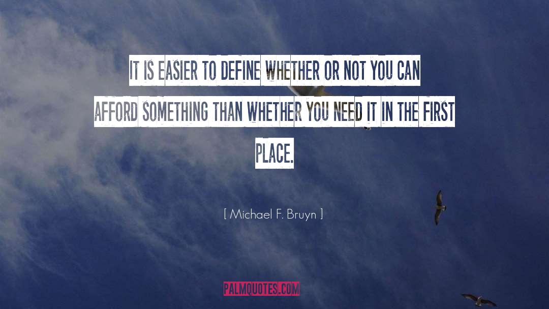 Michael F. Bruyn Quotes: It is easier to define