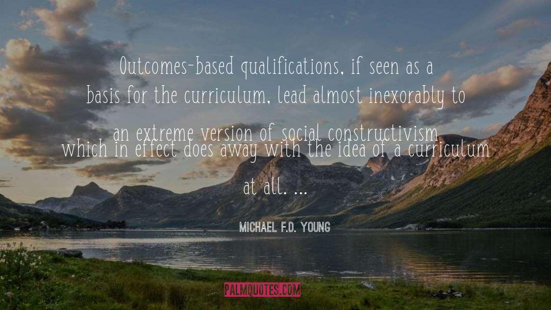 Michael F.D. Young Quotes: Outcomes-based qualifications, if seen as