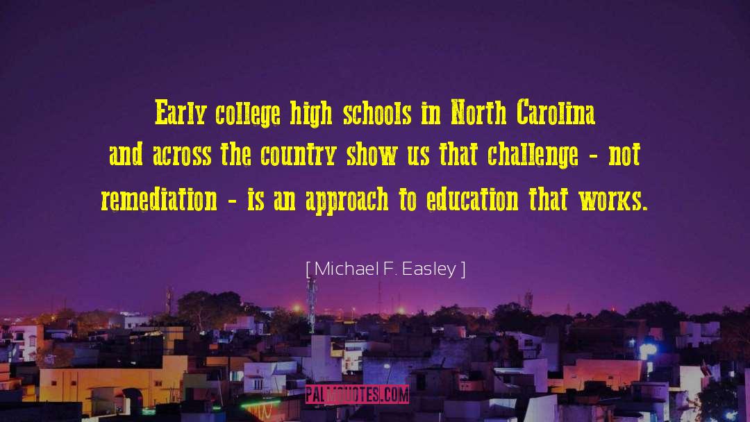 Michael F. Easley Quotes: Early college high schools in