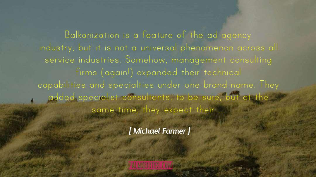 Michael Farmer Quotes: Balkanization is a feature of