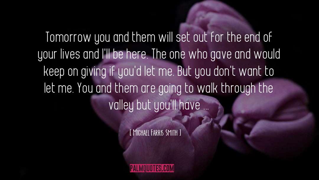 Michael Farris Smith Quotes: Tomorrow you and them will