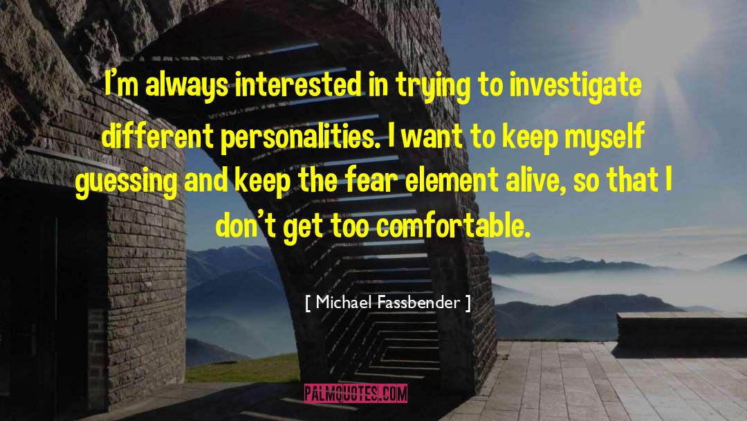 Michael Fassbender Quotes: I'm always interested in trying