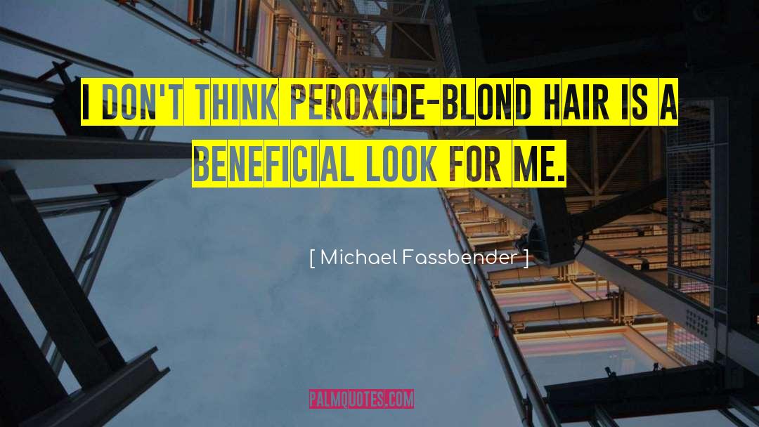 Michael Fassbender Quotes: I don't think peroxide-blond hair
