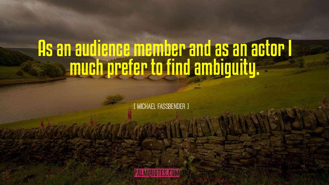 Michael Fassbender Quotes: As an audience member and