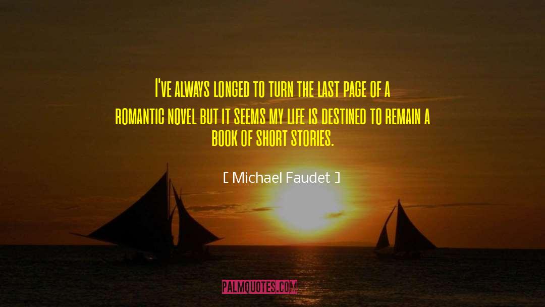 Michael Faudet Quotes: I've always longed to turn