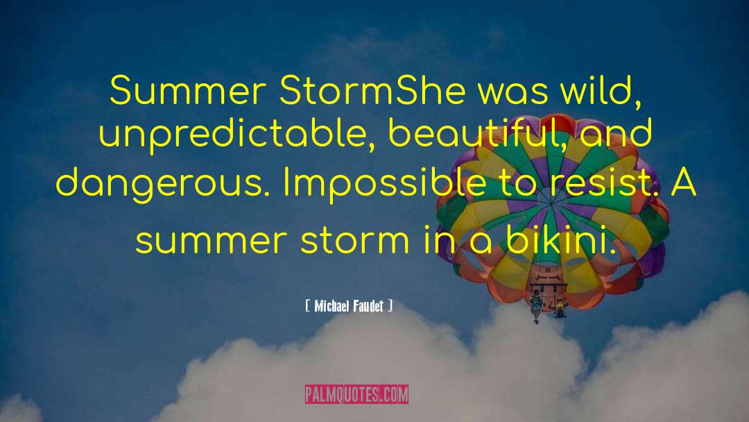 Michael Faudet Quotes: Summer Storm<br /><br />She was