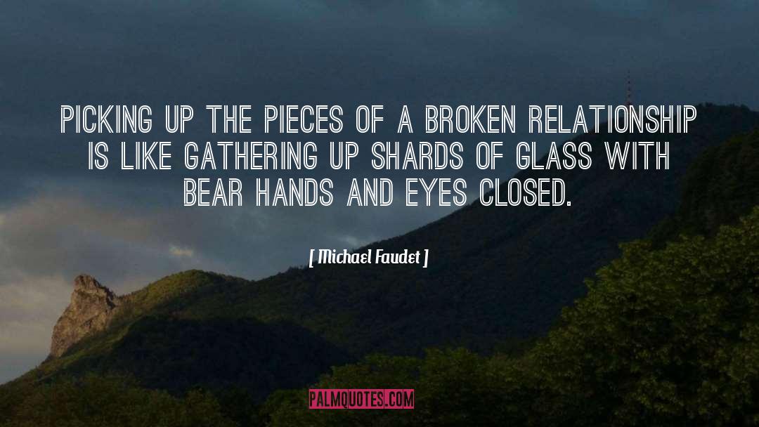 Michael Faudet Quotes: Picking up the pieces of