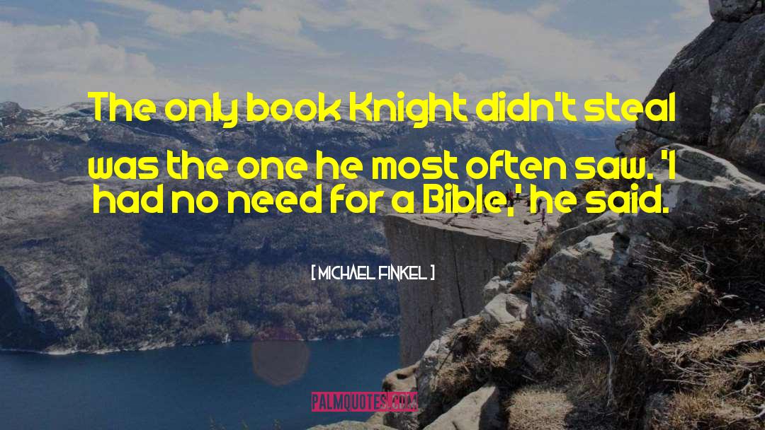 Michael Finkel Quotes: The only book Knight didn't
