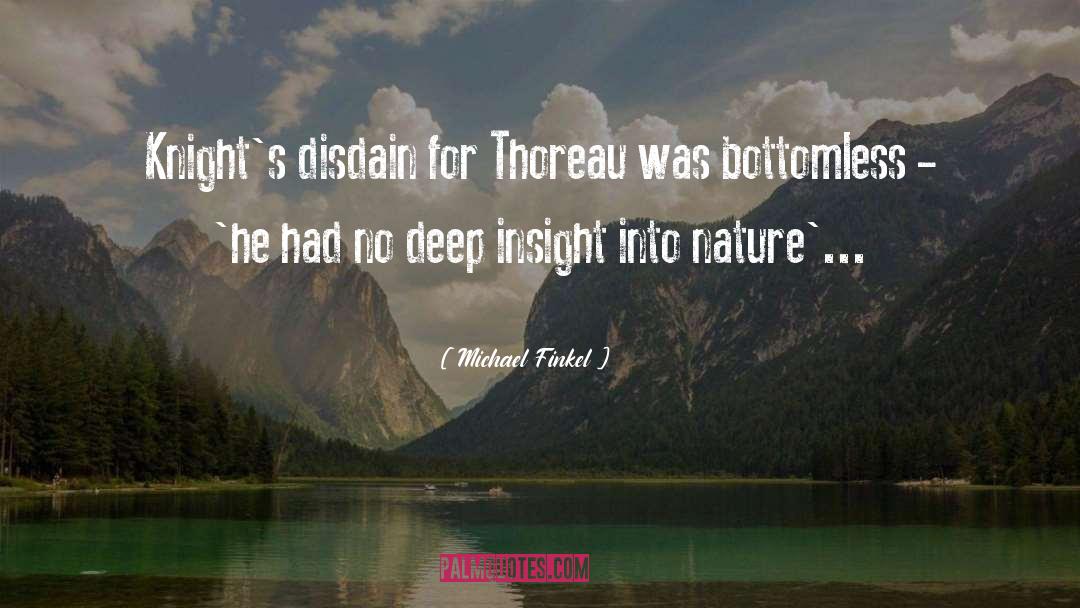 Michael Finkel Quotes: Knight's disdain for Thoreau was