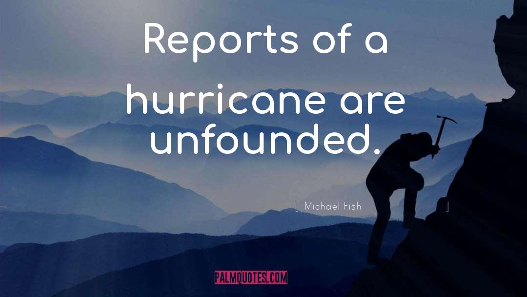 Michael Fish Quotes: Reports of a hurricane are