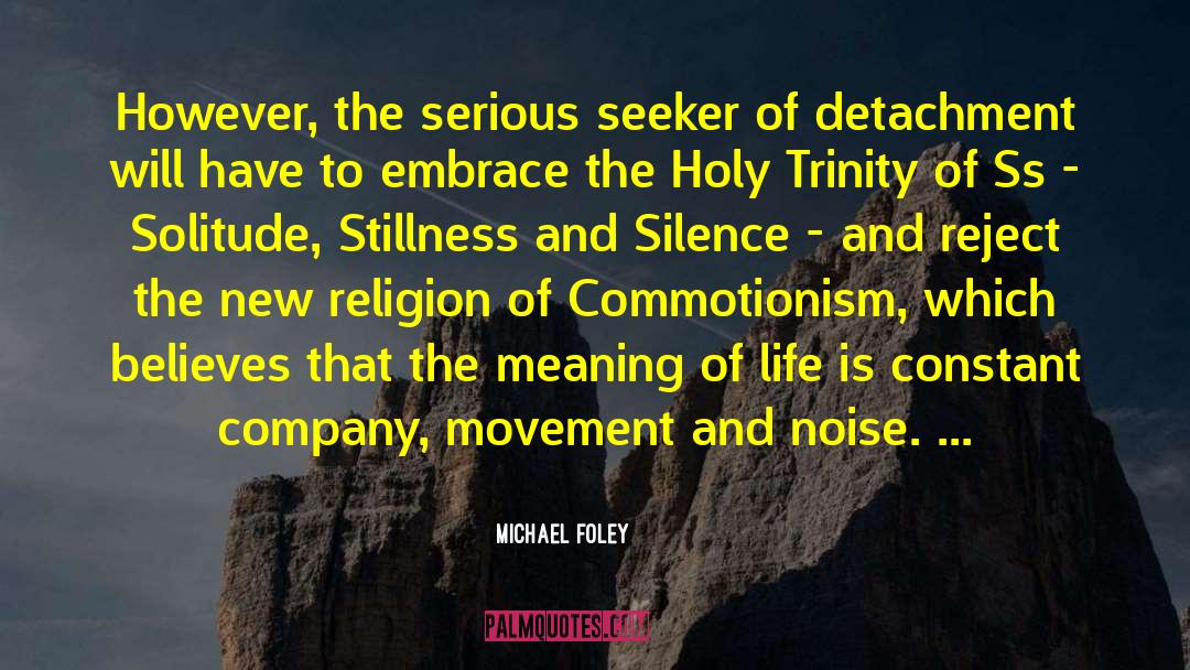 Michael Foley Quotes: However, the serious seeker of