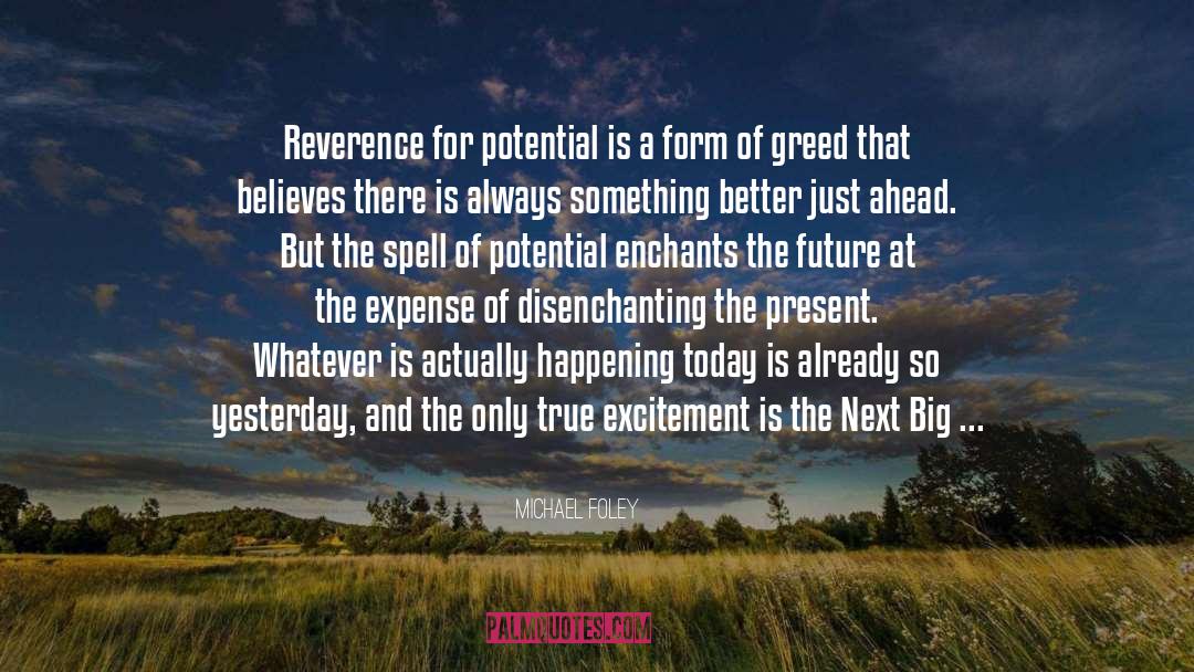 Michael Foley Quotes: Reverence for potential is a