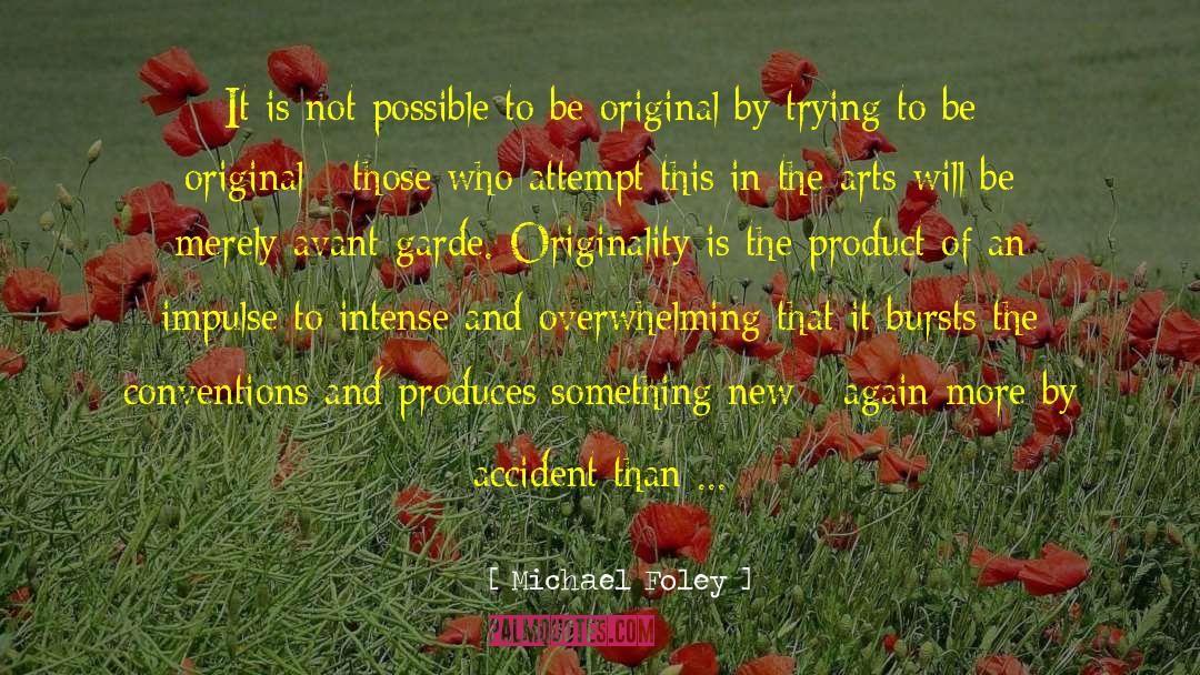 Michael Foley Quotes: It is not possible to