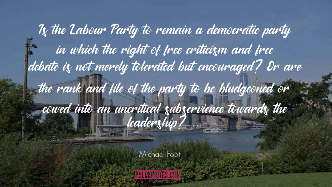 Michael Foot Quotes: Is the Labour Party to