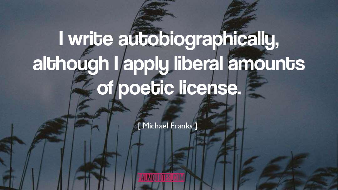 Michael Franks Quotes: I write autobiographically, although I