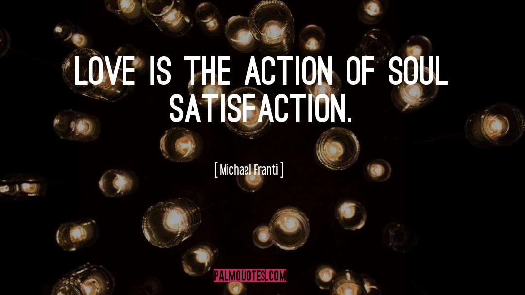 Michael Franti Quotes: Love is the action of