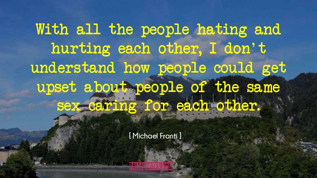 Michael Franti Quotes: With all the people hating