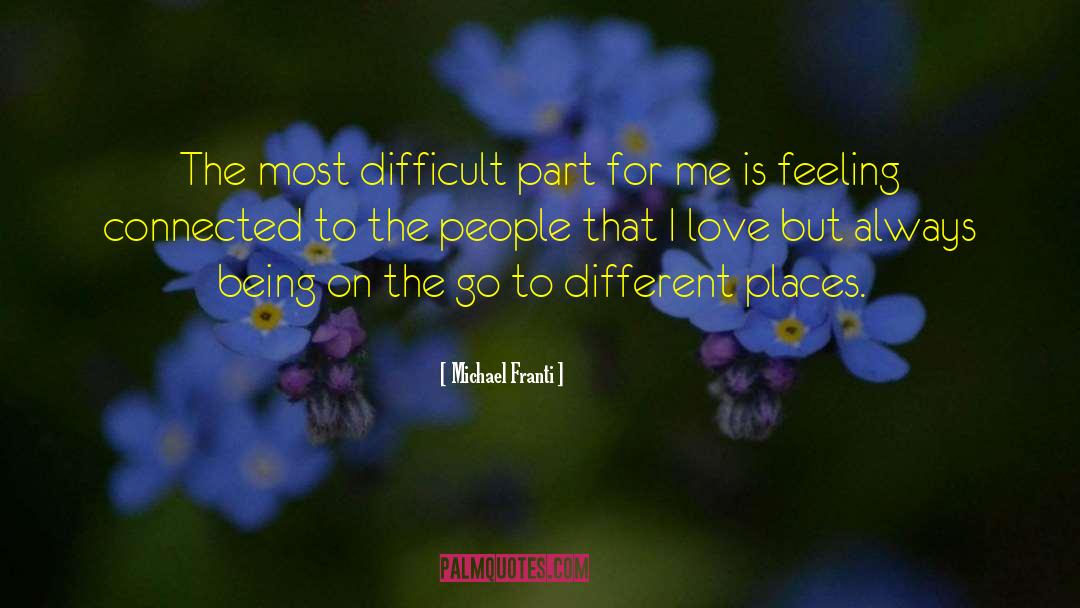 Michael Franti Quotes: The most difficult part for