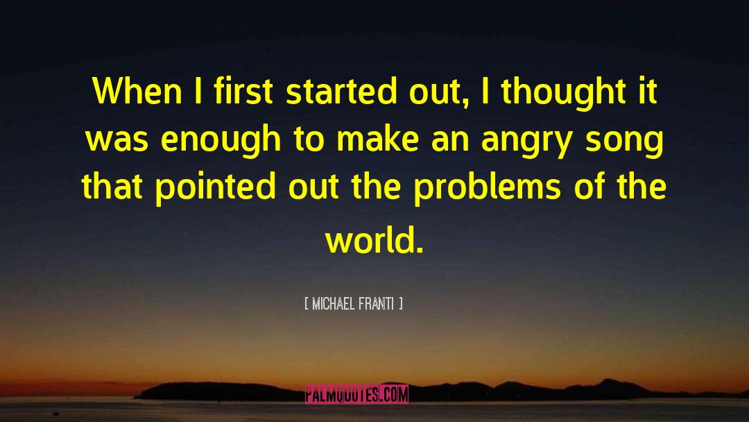 Michael Franti Quotes: When I first started out,