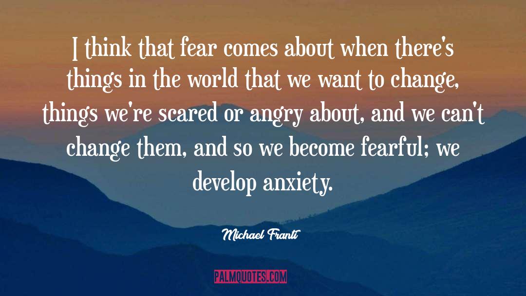 Michael Franti Quotes: I think that fear comes